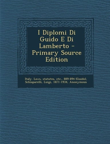 I Diplomi Di Guido E Di Lamberto - Primary Source Edition