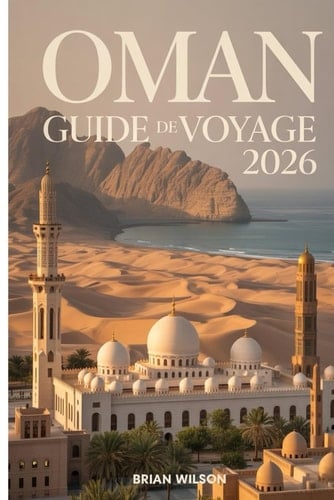 OMAN Guide de voyage 2026 (French Edition)