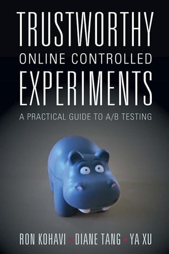 Trustworthy Online Controlled Experiments A Practical Guide to A/B Testing