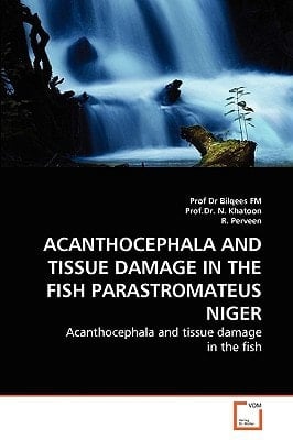 ACANTHOCEPHALA AND TISSUE DAMAGE IN THE FISH PARASTROMATEUS NIGER: Acanthocephala and tissue damage in the fish