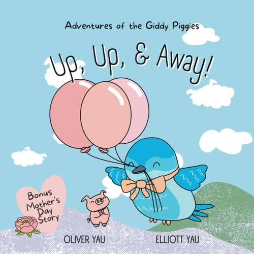 Up, Up, & Away (with Bonus Story 'Giddy Piggies Mother's Day'): A Giddy Piggies Adventure (Adventures of the Giddy Piggies)