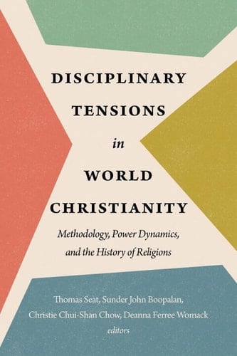 Disciplinary Tensions in World Christianity Methodology, Power Dynamics, and the History of Religions