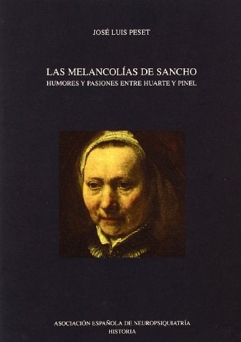 Las melancolías de Sancho humores y pasiones entre Huarte y Pinel