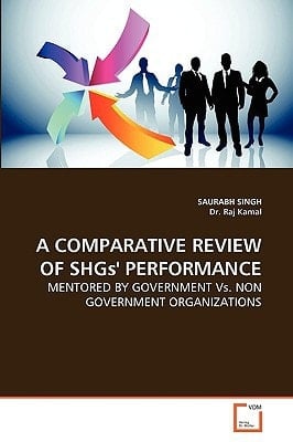 A Comparative Review of SHGs' Performance: Mentored by Government vs. Non Government Organizations