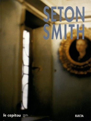 Seton Smith : [Fréjus, Le Capitou, Centre d'art contemporain, 4 mars - 11 juin 1995]