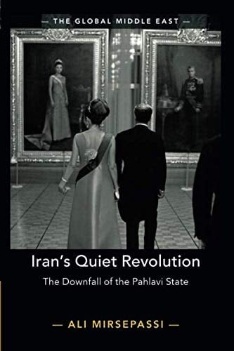 Iran's Quiet Revolution The Downfall of the Pahlavi State