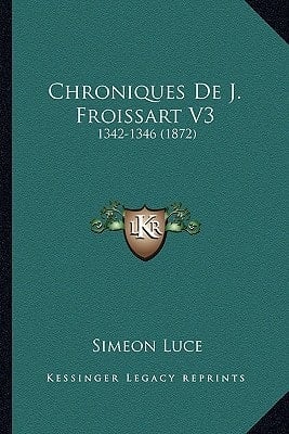 Chroniques De J. Froissart V3: 1342-1346 (1872) (French Edition)