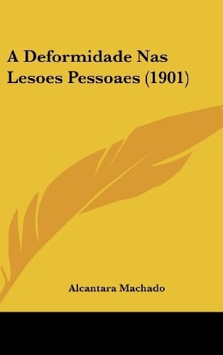 A Deformidade Nas Lesoes Pessoaes (1901)