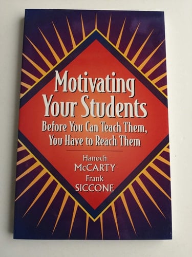 Motivating Your Students: Before You Can Teach Them, You Have to Reach Them