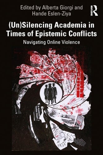 (Un)Silencing Academia in Times of Epistemic Conflicts Navigating Online Violence
