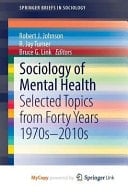 Sociology of Mental Health Selected Topics from Forty Years 1970s-2010s