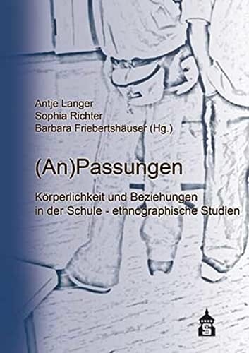 (An)Passungen Körperlichkeit und Beziehungen in der Schule ; ethnographische Studien