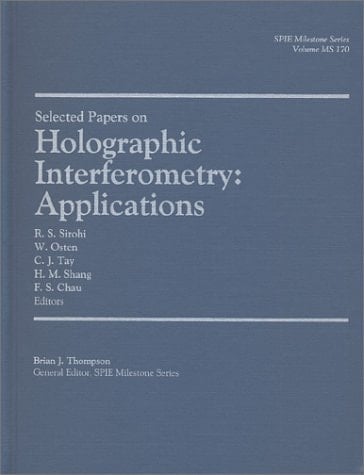 Selected Papers on Holographic Interferometry: Applications (Milestone Vol. MS170)