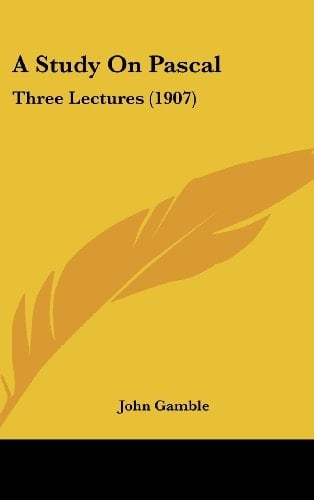A Study On Pascal: Three Lectures (1907)