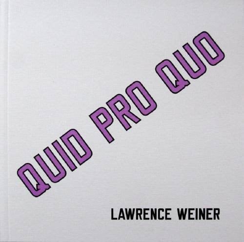Quid Pro Quo Lawrence Weiner