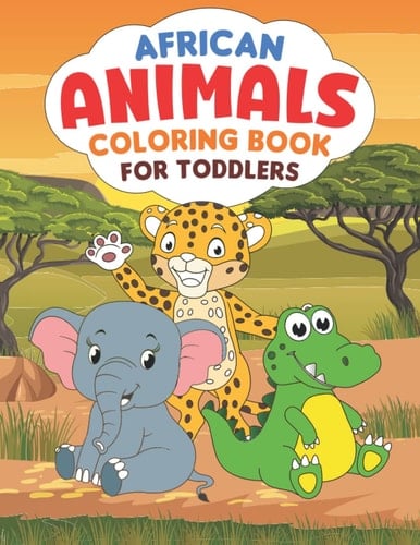 African Animals Coloring Book for Toddlers: Simple and big, a great first coloring book for ages 1-4