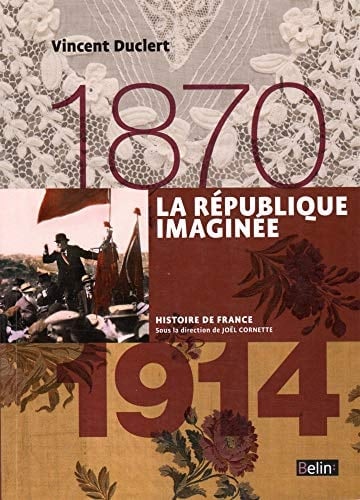 La république imaginée 1870 - 1914