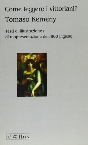 Come leggere i vittoriani?: Testi di illustrazione e di rappresentazione dell'800 inglese (Seírios) (Italian Edition)