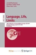 Language, Life, Limits 10th Conference on Computability in Europe, Cie 2014, Budapest, Hungary, June 23-27, 2014, Proceedings