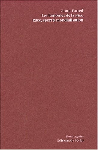 Les fantômes de la NBA race, sport & mondialisation