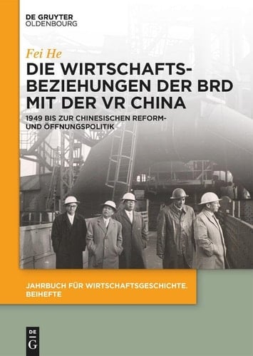 Die Wirtschaftsbeziehungen der BRD mit der VR China 1949 bis zur chinesischen Reform- und Öffnungspolitik
