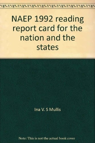 NAEP 1992 reading report card for the nation and the states: Data from the national and trial state assessments (The Nation's report card)