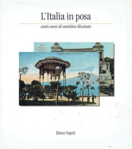 L'Italia in posa: Cento anni di cartoline illustrate (Italian Edition)