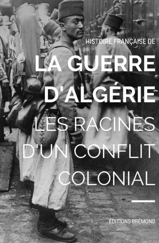 Histoire Française de la Guerre d'Algérie Les Racines d'un Conflit