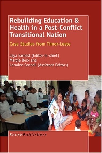 Rebuilding Education & Health in a Post-conflict Transitional Nation Case Studies from Timor-Leste
