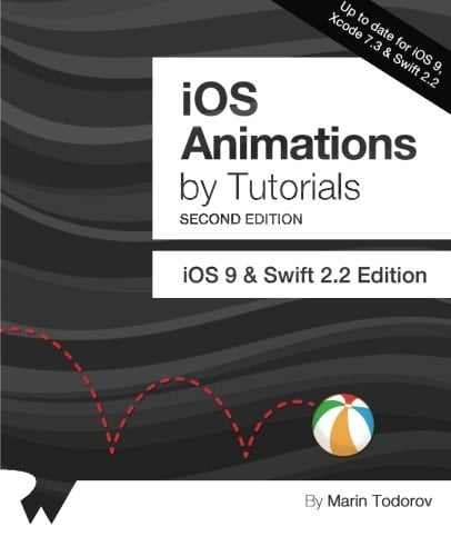 IOS Animations by Tutorials Second Edition Updated for Swift 2. 2: IOS 9 and Swift 2. 2 Edition