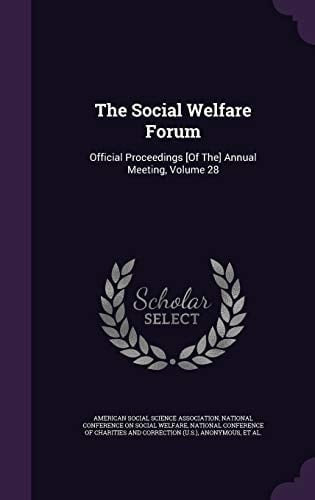 The Social Welfare Forum Official Proceedings [Of The] Annual Meeting, Volume 28