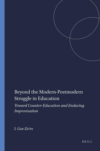 Beyond the Modern-Postmodern Struggle in Education - Toward Counter-Education and Enduring Improvisation