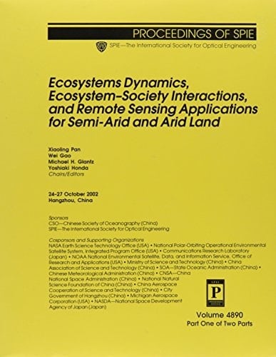 Ecosystems Dynamics, Ecosystem-Society Interactions, and Remote Sensing Applications for Semi-Arid and Arid Land (Proceedings of Spie)