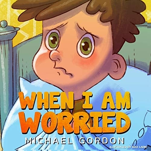 When I Am Worried (Anxiety Books, Preschoolers, Ages 3 5, Kids, Children)