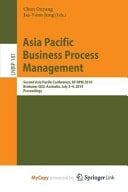 Asia Pacific Business Process Management Second Asia Pacific Conference, AP-BPM 2014, Brisbane, QLD, Australia, July 3-4, 2014, Proceedings