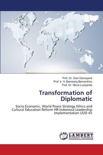 Transformation of Diplomatic: Socio Economic, World Peace Strategy Ethics and Cultural Education Reform HR Indonesia Leadership Implementation UUD 45