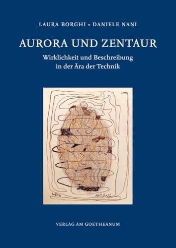 Aurora und Zentaur Wirklichkeit und Beschreibung in der Ära der Technik