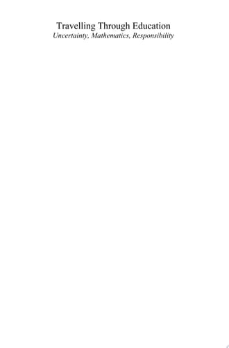 Travelling Through Education Uncertainty, Mathematics, Responsibility