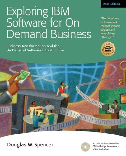 Exploring IBM Software for On Demand Business: Business Transformation and the On Demand Software Infrastructure (Exploring IBM series)