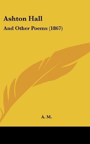 Ashton Hall: And Other Poems (1867)