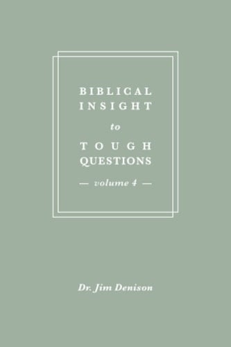 Biblical Insight to Tough Questions Volume 4