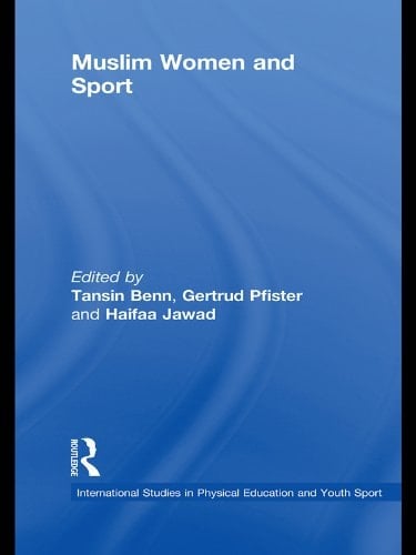 Muslim Women and Sport (Routledge Studies in Physical Education and Youth Sport)