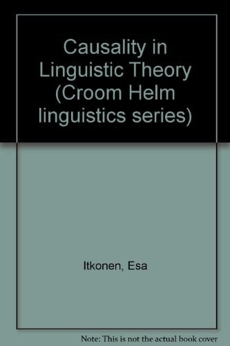 Causality in Linguistic Theory A Critical Investigation Into the Philosophical and Methodological Foundations of 'non-autonomous' Linguistics