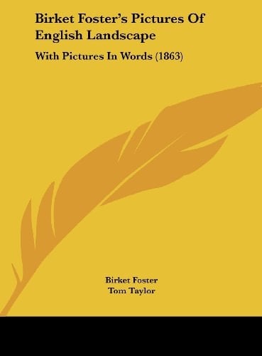 Birket Foster's Pictures of English Landscape: With Pictures in Words (1863)