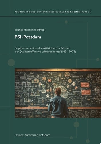 PSI-Potsdam Ergebnisbericht zu den Aktivitäten im Rahmen der Qualitätsoffensive Lehrerbildung (2019-2023)