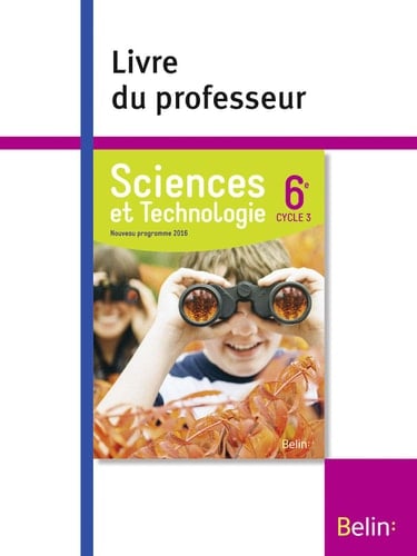 Sciences et Technologie 6e Cycle 3 Livre du professeur