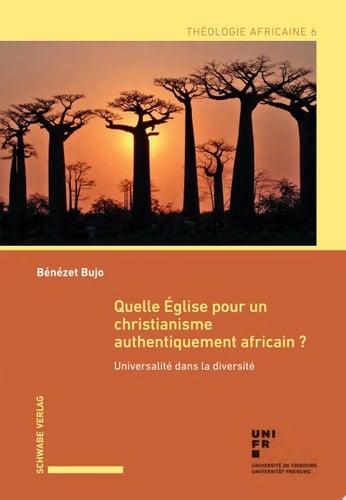 Quelle Église pour un christianisme authentiquement africain? Universalité dans la diversité NEU