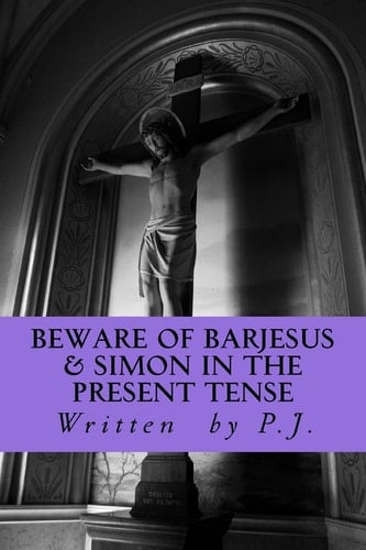 Beware of Barjesus and Simon in the Present Tense Unapologetic View of Faith Healers and Prophet So Called