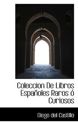 Coleccion De Libros Españoles Raros ó Curiosos (Spanish Edition)