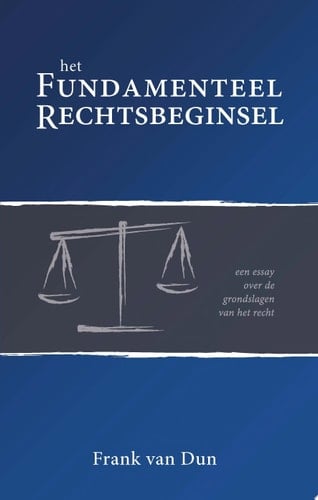 Het fundamenteel rechtsbeginsel een essay over de grondslagen van het recht